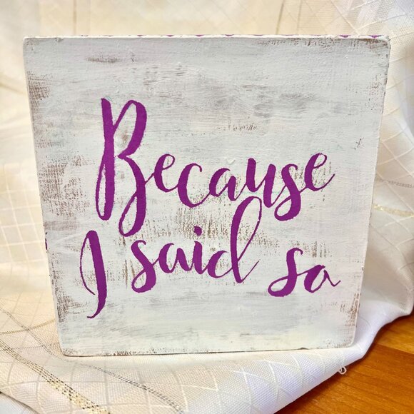 Because I Said So, Be You, Vintage Farmhouse Style Wood Sign Decor One of a kind - Picture 9 of 9